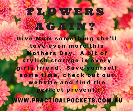 Mothers Day is just around the corner - Practical Pockets